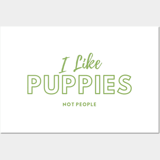 I Like Puppies Not People Posters and Art